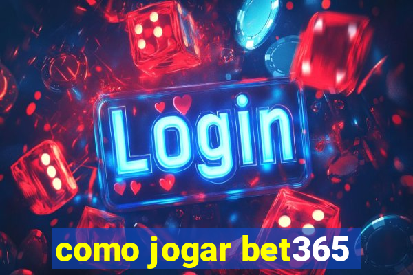 como jogar bet365