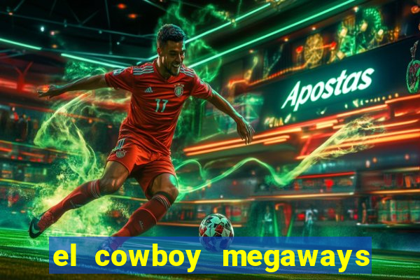 el cowboy megaways slot online