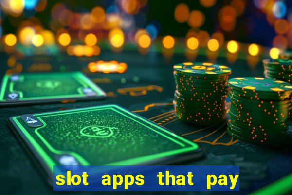 slot apps that pay real money