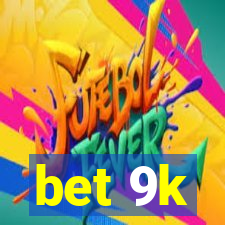 bet 9k