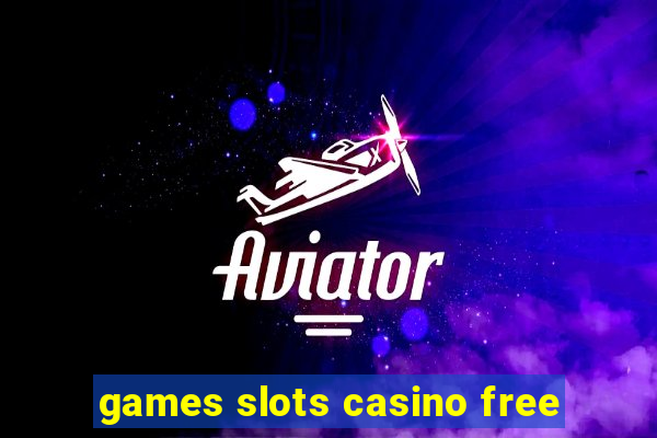 games slots casino free