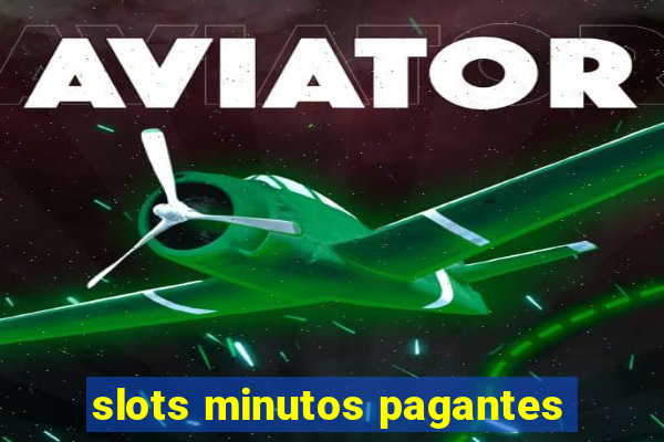 slots minutos pagantes