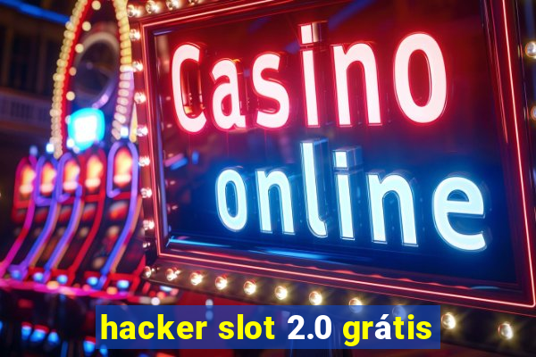 hacker slot 2.0 grátis