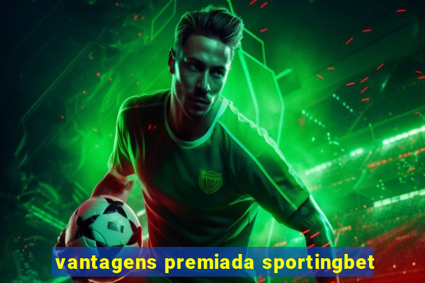 vantagens premiada sportingbet