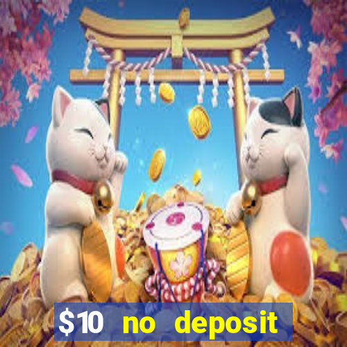 $10 no deposit casino bonus