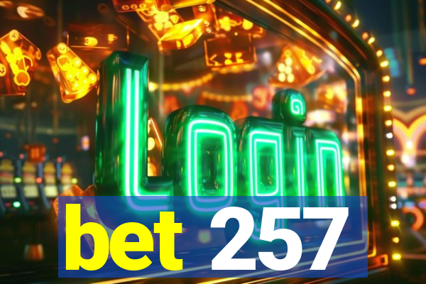 bet 257