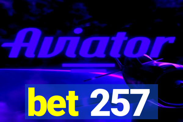 bet 257