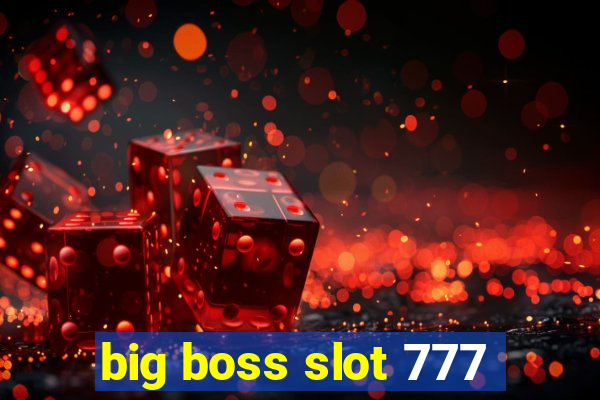 big boss slot 777