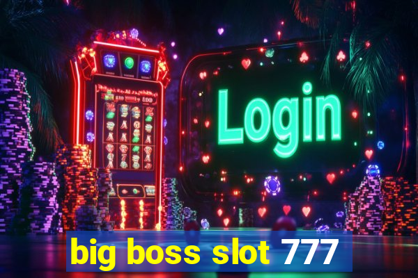 big boss slot 777