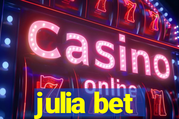 julia bet