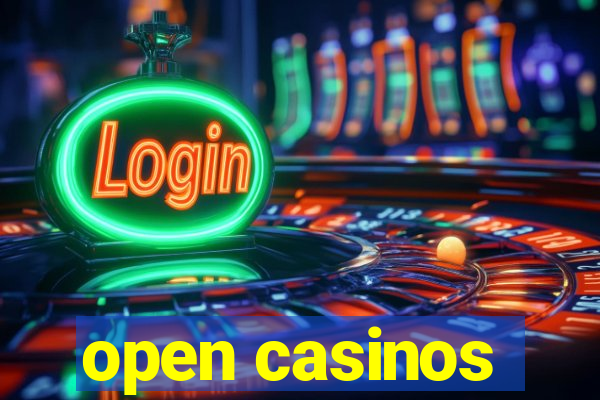 open casinos