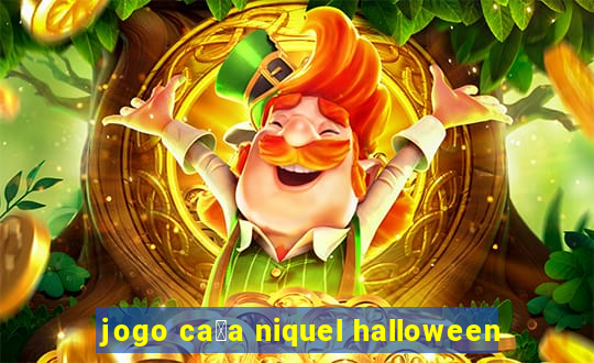 jogo ca莽a niquel halloween