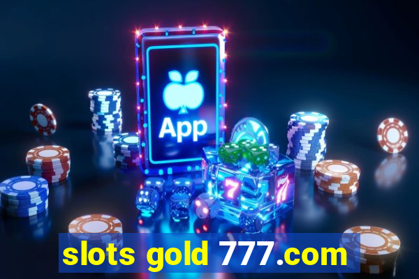 slots gold 777.com