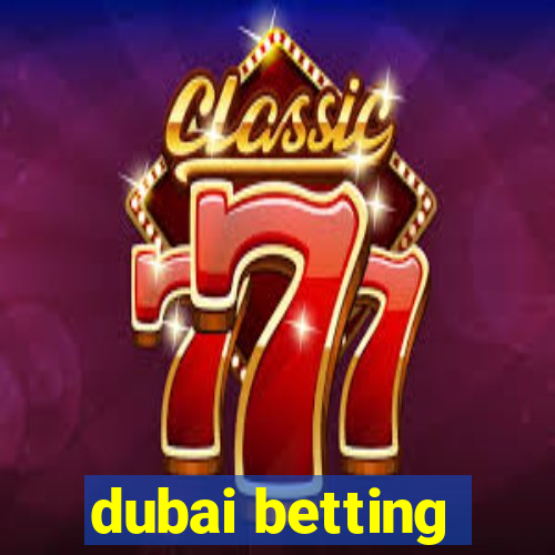 dubai betting