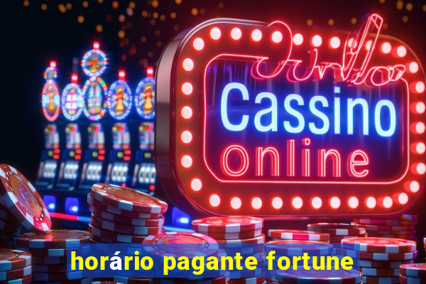 horário pagante fortune