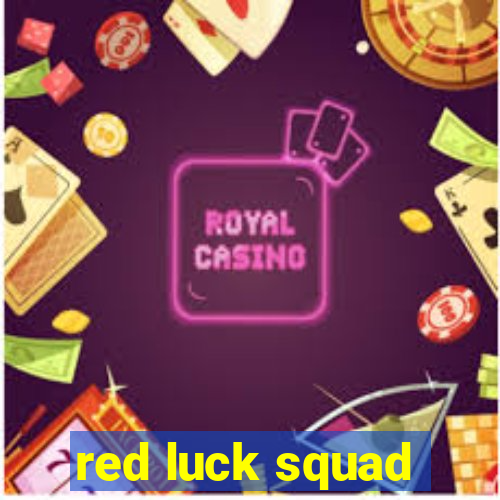 red luck squad