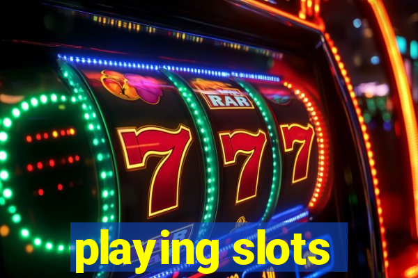 playing slots