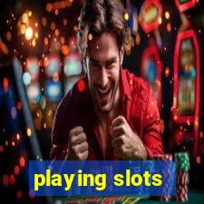 playing slots