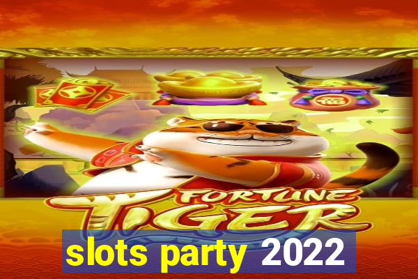 slots party 2022