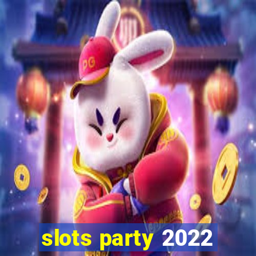 slots party 2022