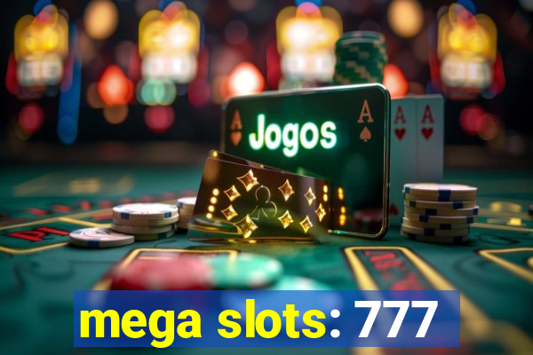 mega slots: 777