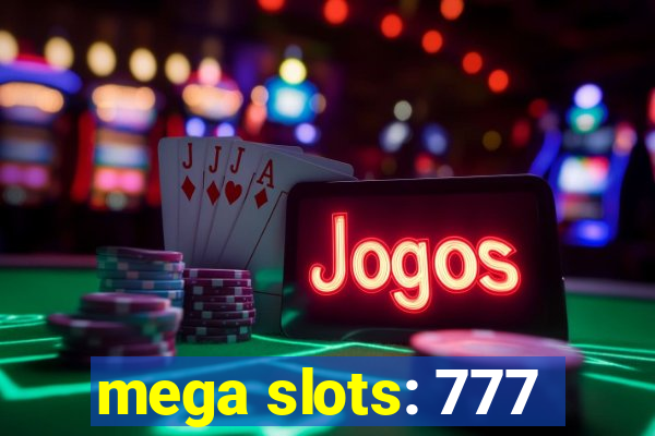 mega slots: 777