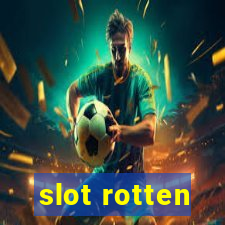 slot rotten