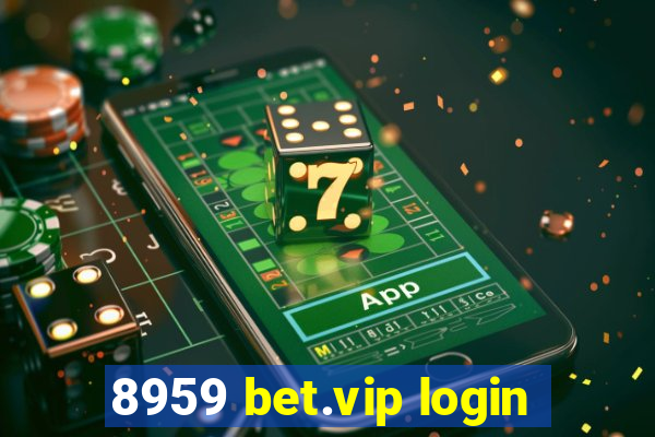 8959 bet.vip login