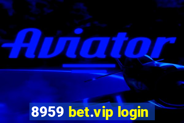 8959 bet.vip login