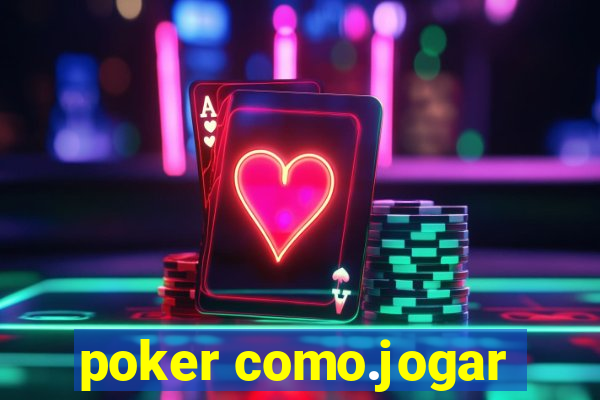 poker como.jogar