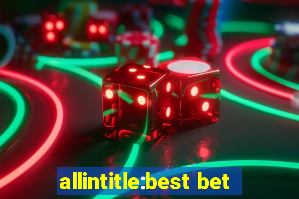 allintitle:best bet