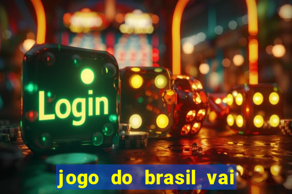 jogo do brasil vai passar aonde