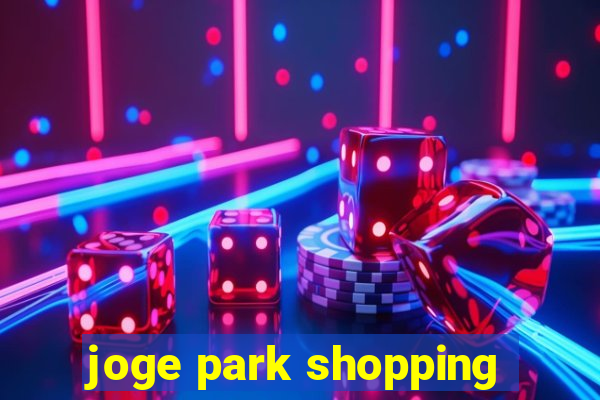 joge park shopping