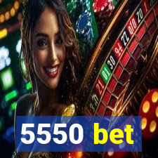 5550 bet