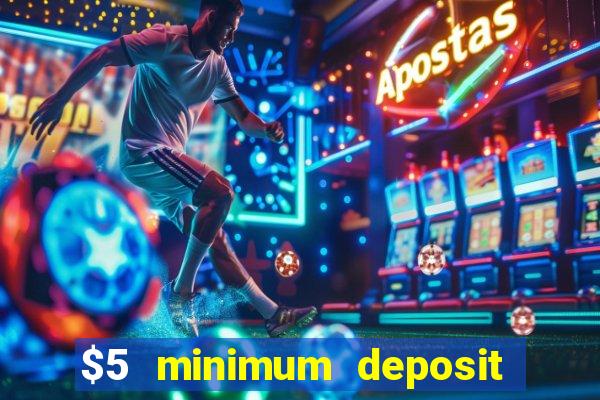 $5 minimum deposit casino canada 2019