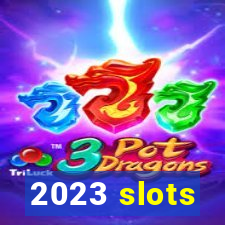 2023 slots