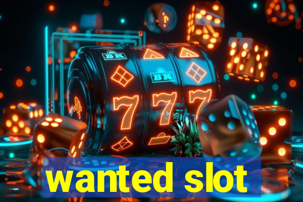 wanted slot