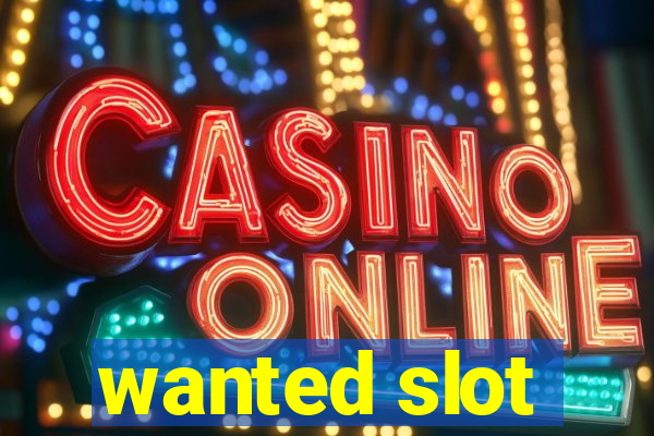 wanted slot