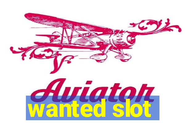 wanted slot