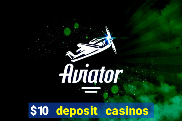 $10 deposit casinos with paysafecard