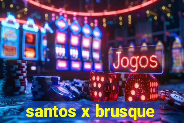 santos x brusque