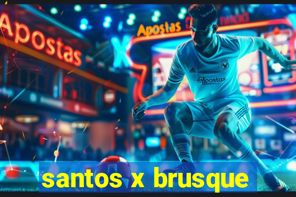 santos x brusque