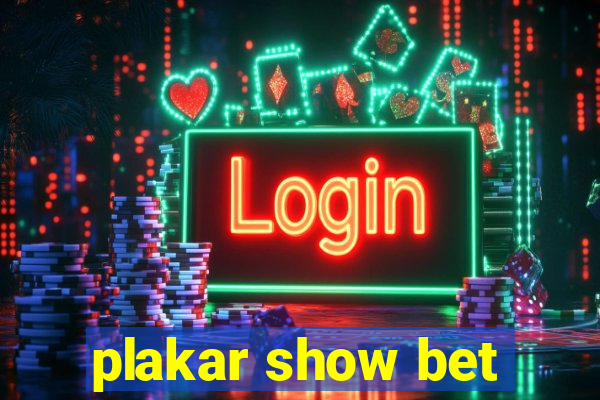 plakar show bet