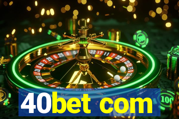 40bet com