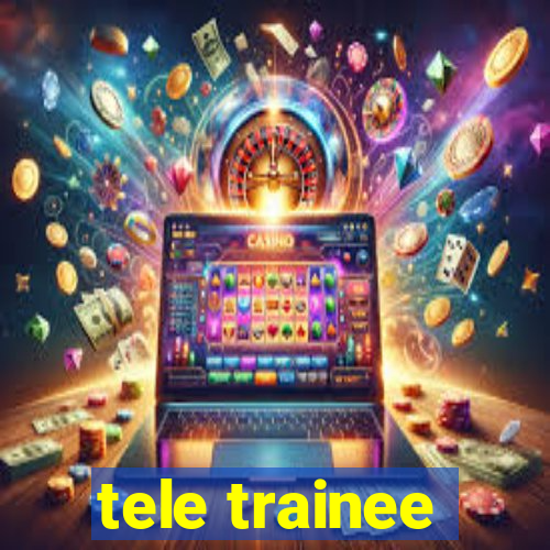 tele trainee