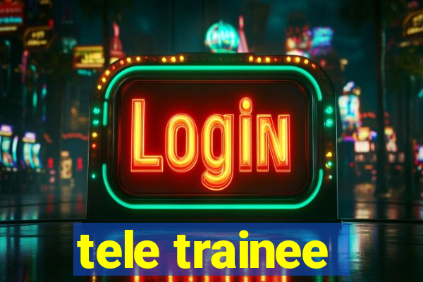 tele trainee