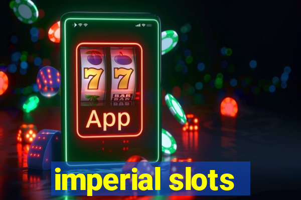 imperial slots