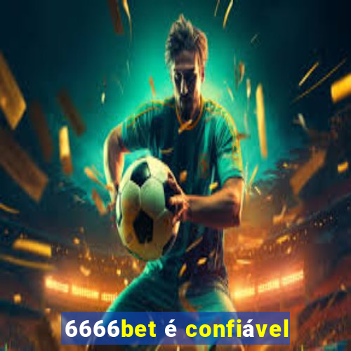 6666bet é confiável