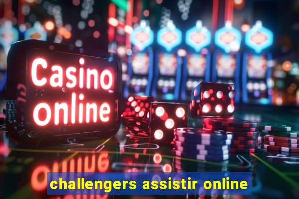 challengers assistir online