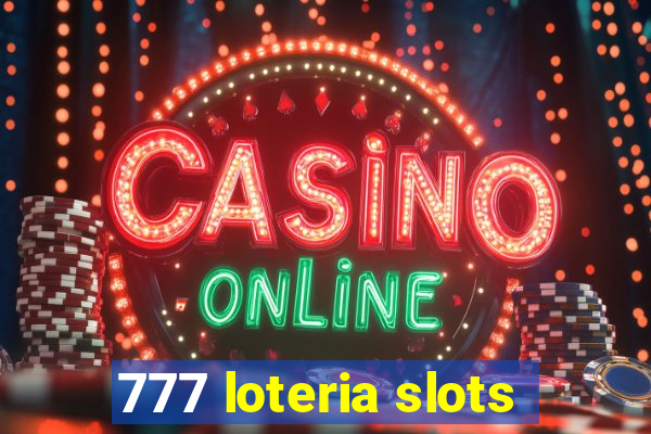 777 loteria slots